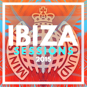 Various Artists - Ministry Of Sound: Ibiza Sessions (2015)