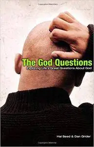 The God Questions: Exploring Life's Great Questions About God