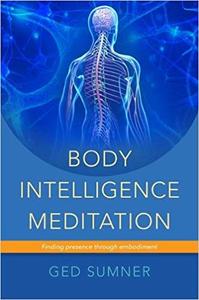 Body Intelligence Meditation: Finding presence through embodiment