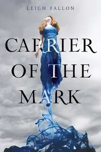Carrier of the Mark - Leigh Fallon 