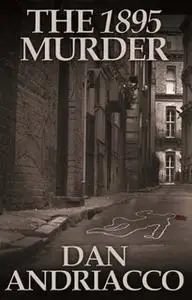 «The 1895 Murder» by Dan Andriacco