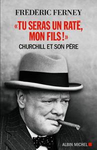 Frédéric Ferney , "Tu seras un raté, mon fils !": Churchill et son père"