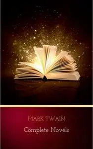 «Mark Twain: Complete Novels» by Mark Twain