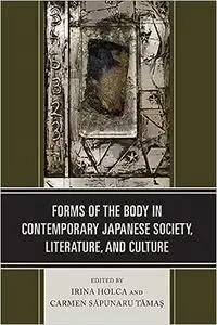 Forms of the Body in Contemporary Japanese Society, Literature, and Culture