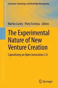The Experimental Nature of New Venture Creation: Capitalizing on Open Innovation 2.0 (Repost)