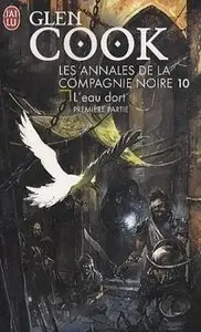 Les Annales de la Compagnie noire, Tome 10 : L’eau dort : Première partie – Glen Cook