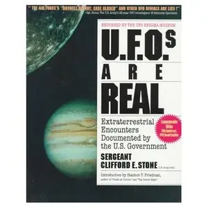 Ufos Are Real: Extraterrestrial Encounters Documented by the U.S. Government