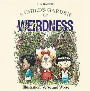 «Child's Garden of Weirdness» by Dick Gautier