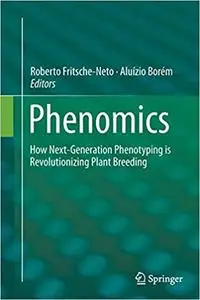 Phenomics: How Next-Generation Phenotyping is Revolutionizing Plant Breeding (Repost)