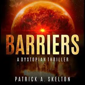 Barriers: A Dystopian Thriller [Audiobook]