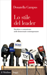 Lo stile del leader. Decidere e comunicare nelle democrazie contemporanee - Donatella Campus