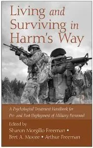 Living and Surviving in Harm's Way: A Psychological Treatment Handbook for Pre- and Post-Deployment of Military Personnel  (Re)