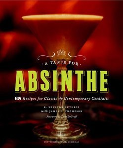 A Taste for Absinthe: 65 Recipes for Classic and Contemporary Cocktails (Repost)