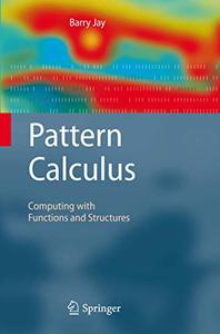 Pattern Calculus: Computing with Functions and Structures (Repost)