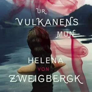 «Ur vulkanens mun» by Helena von Zweigbergk