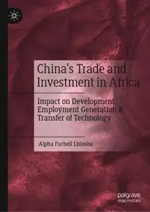 China’s Trade and Investment in Africa: Impact on Development, Employment Generation & Transfer of Technology