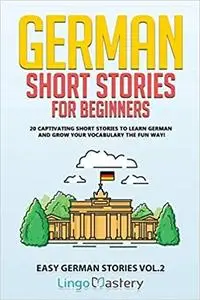 German Short Stories for Beginners: 20 Captivating Short Stories to Learn German