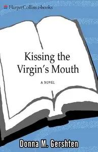 Kissing the Virgin's Mouth: A Novel