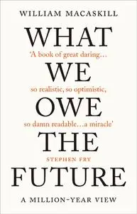 What We Owe the Future: A Million-Year View, UK Edition
