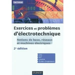 Exercices et problèmes d'électrotechnique: Notions de base, réseaux et machines électriques, 2e édition (repost)