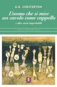 Gilbert K. Chesterton - L’uomo che si mise un cavolo come cappello