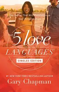 The 5 Love Languages Singles Edition: The Secret that Will Revolutionize Your Relationships (Repost)