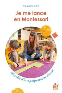 Marguerite Morin, "Je me lance en Montessori : Les clés d'une préparation réussie"