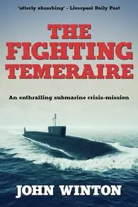 The Fighting Temeraire: An enthralling submarine crisis-mission (John Winton Cold War Thrillers)