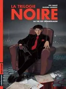 La trilogie noire - Tome 1 - La vie est dégueulasse