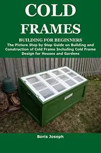 COLD FRAMES BUILDING FOR BEGINNERS