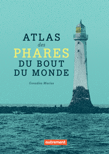 Atlas des phares du bout du monde - Jose Luis González Macías