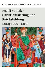 Christianisierung und Reichsbildungen: Europa 700 - 1200