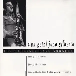 Stan Getz & Joao Gilberto - The Carnegie Hall Concert (1964) {Jazz Door JD1221 rel 1991}