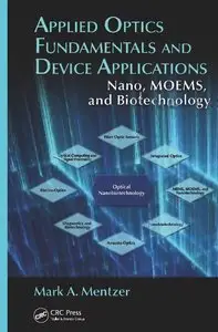 Applied Optics Fundamentals and Device Applications: Nano, MOEMS, and Biotechnology (repost)