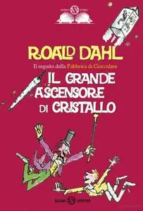 Roald Dahl - Il grande ascensore di cristallo