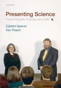 Presenting Science: A practical guide to giving a good talk (repost)