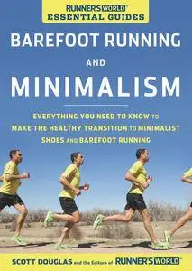 Runner's World Essential Guides: Barefoot Running and Minimalism: Everything You Need to Know to Make the Healthy Transition...