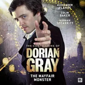«The Confessions of Dorian Gray - The Mayfair Monster» by Alexander Vlahos,Jolyon Westhorpe