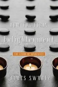 «How to Attain Enlightenment» by James Swartz