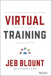 Virtual Training: The Art of Conducting Powerful Virtual Training that Engages Learners and Makes Knowledge Stick (Jeb Blount)