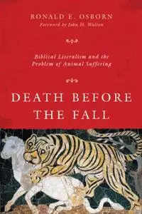 Death Before the Fall: Biblical Literalism and the Problem of Animal Suffering