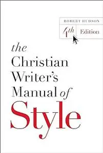 The Christian Writer's Manual of Style: 4th Edition Ed 4