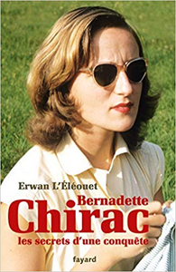 Bernadette Chirac, les secrets d'une conquête - Erwan L'Éléouet