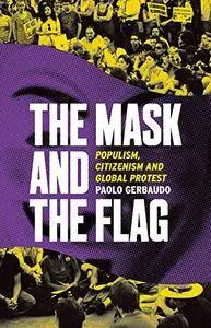 The Mask and the Flag: Populism, Citizenism, and Global Protest