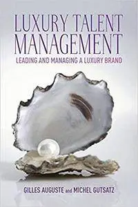 Luxury Talent Management: Leading and Managing a Luxury Brand