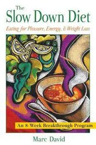 The Slow Down Diet: Eating for Pleasure, Energy and Weight Loss (Repost)