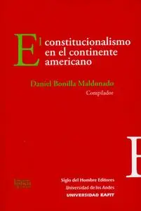 «El constitucionalismo en el continente americano» by David Landau,Daniel Bonilla Maldonado,Jorge L. Esquirol,Roberto Ga