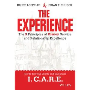 The Experience: The 5 Principles of Disney Service and Relationship Excellence [Audiobook]