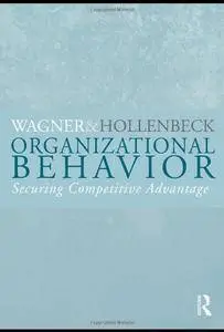 Organizational Behavior: Securing Competitive Advantage [Repost]
