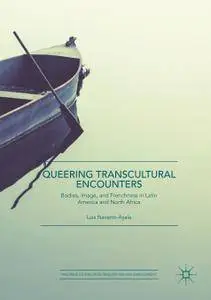 Queering Transcultural Encounters: Bodies, Image, and Frenchness in Latin America and North Africa